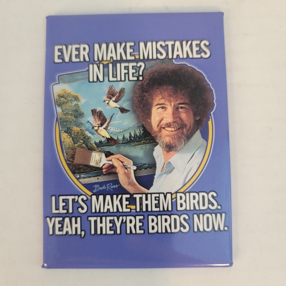 Ever Make Mistakes in Life, Let's Make Them Birds.Yeah,They're Birds Now. Magnet
